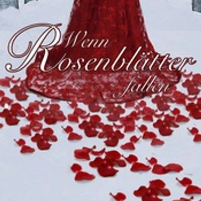 Wenn Rosenblätter fallen (飘落的玫瑰花瓣)